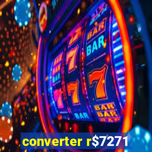 converter r$7271